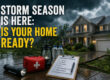 Storm Season Is Here Is Your Home Ready Before the Next Storm