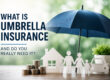 What Is Umbrella Insurance and Do You Really Need It