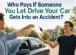 Who Pays if Someone You Let Drive Your Car Gets Into an Accident